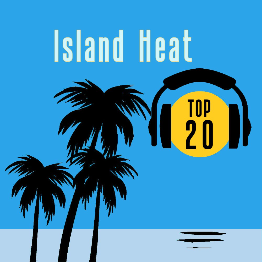 Island Heat Top 20 – August 4, 2022